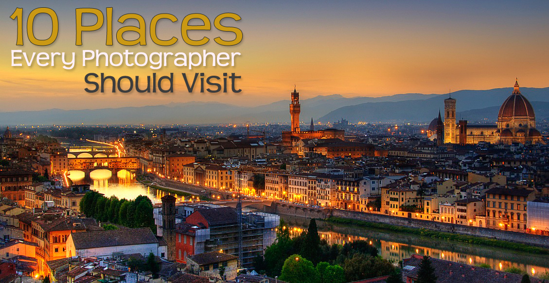 10 Places Every Photographer Should Visit