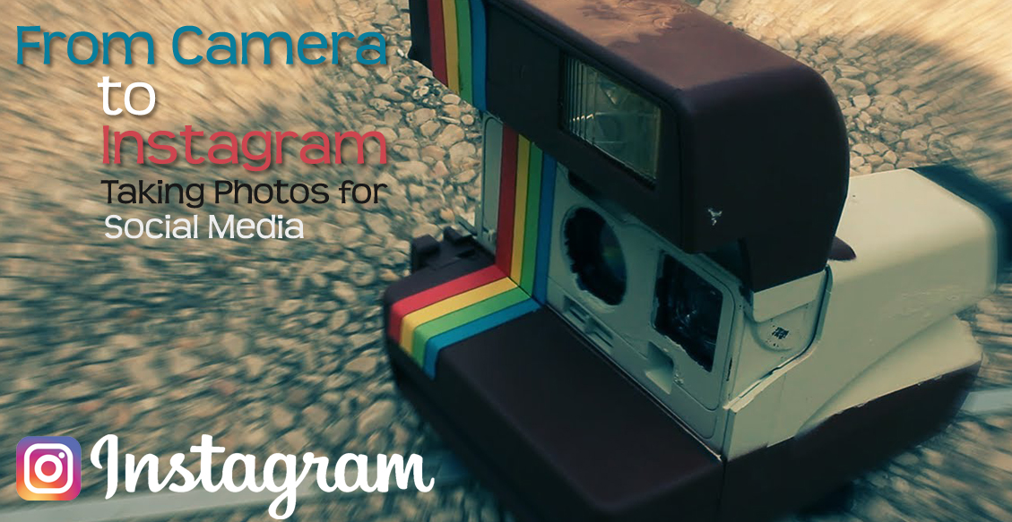 From Camera to Instagram