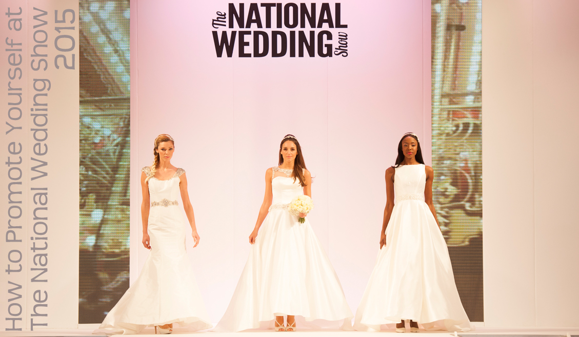 How to Promote Yourself at The National Wedding Show 2015