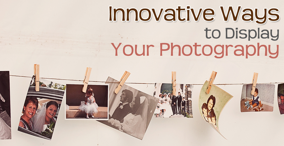 Innovative Ways to Display Your Photography