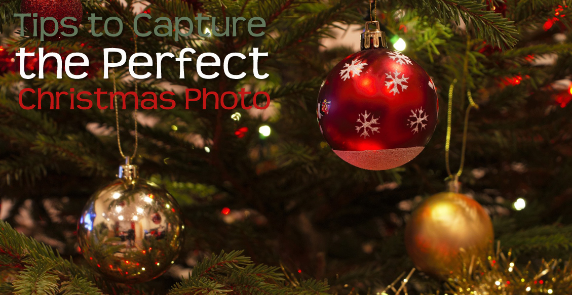 Tips to Capture the Perfect Christmas Photo